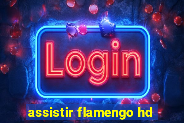 assistir flamengo hd